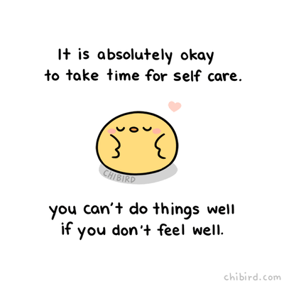 A gif of a chicklet saying "it is absolutely ok to take time for self care. You can't do things well if you don't feel well."