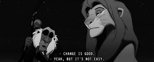 change is good but it is not easy gif