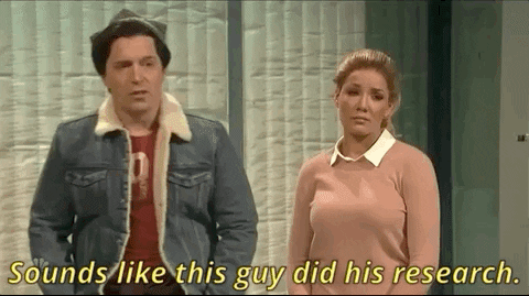 SNL gif captioned "sounds like this guy did his research"