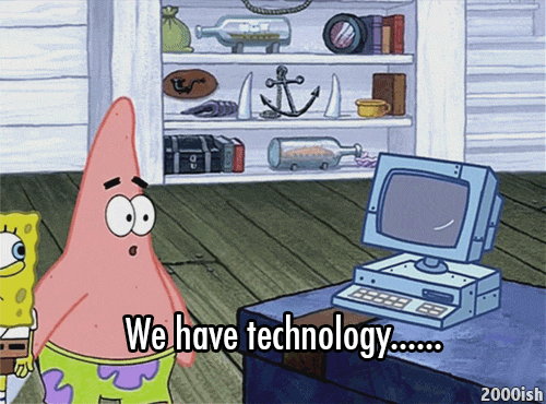Gif of Sponge Bob and Patrick pointing to a computer saying "We have technology"