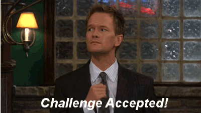 gif of Barney from How I Met Your Mother captioned "challenge accepted!"