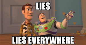 Buzz lightyear and Woody captioned "Lies. Lies everywhere"