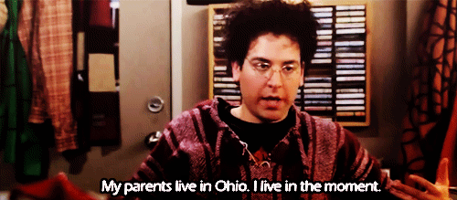 gif of someone saying "My parents live in Ohio. I live in the moment."